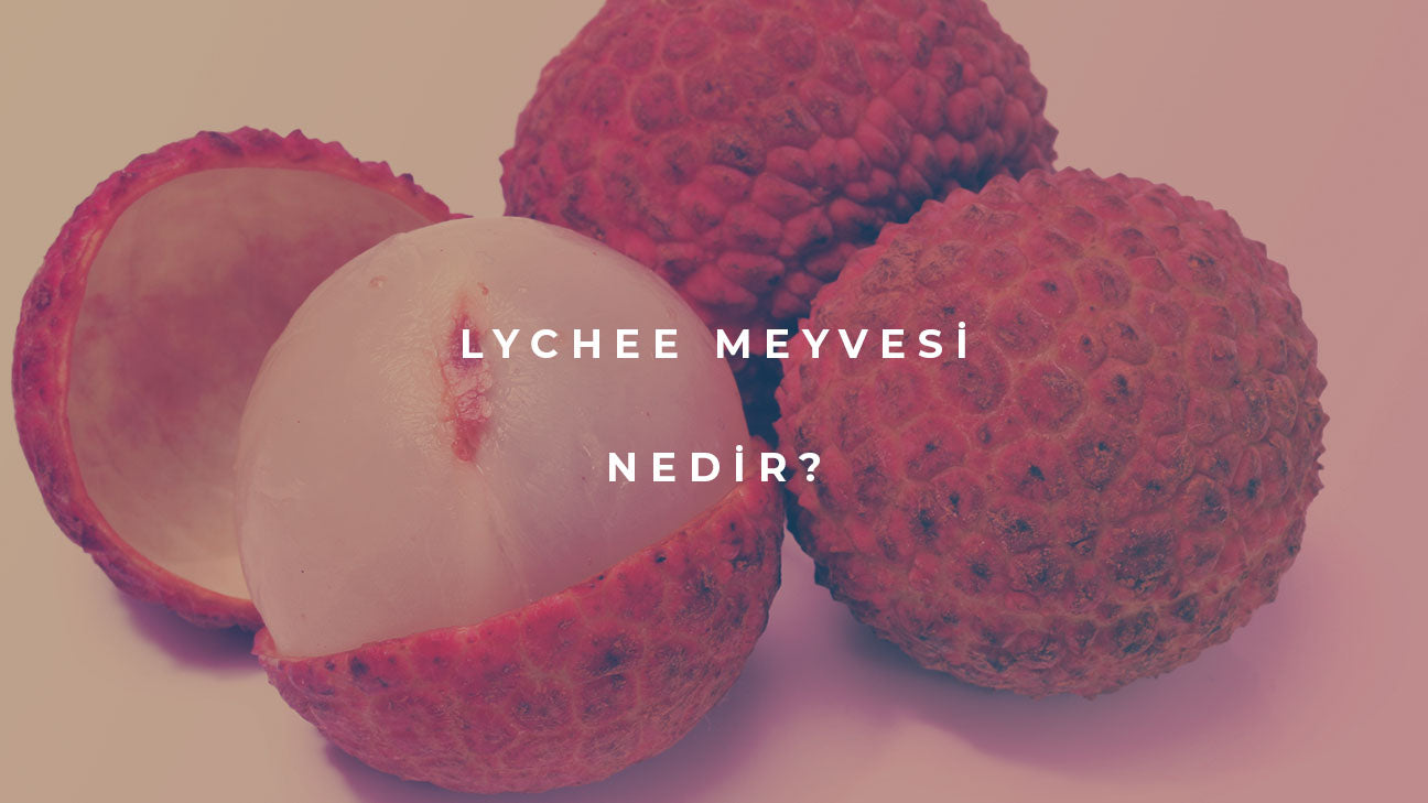 Lychee Meyvesi Nedir?