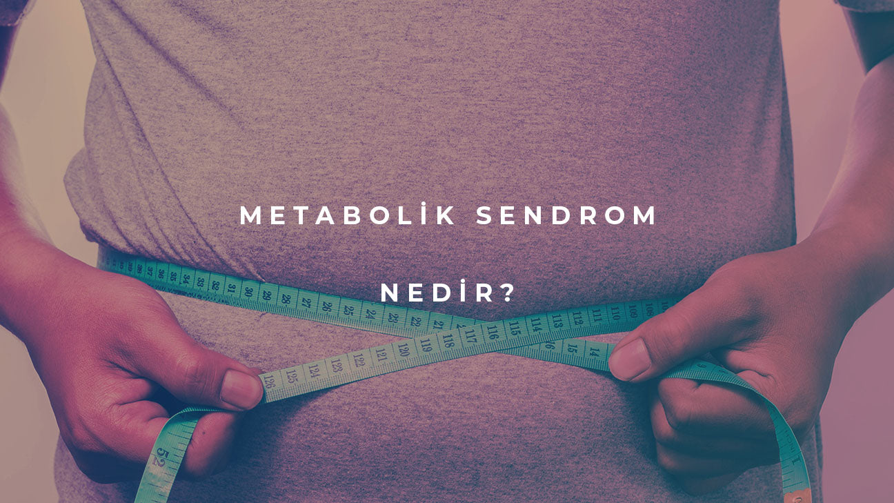 metabolik sendrom nedir