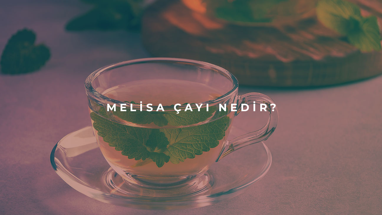 melisa çayı nedir