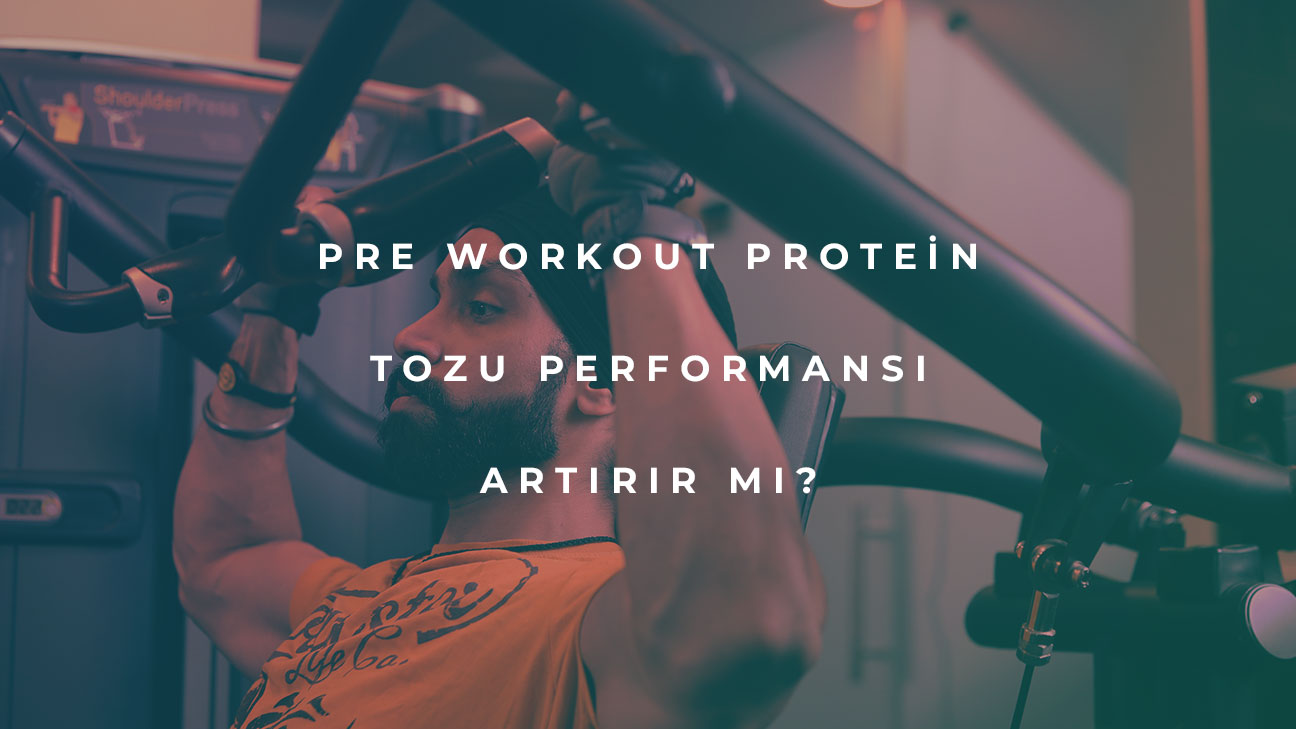 pre workout protein tozu performansı artırır mı