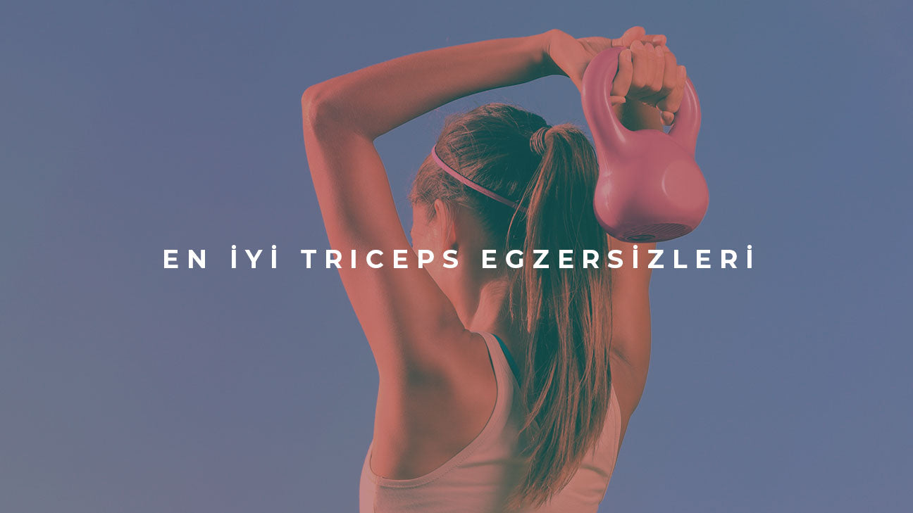En İyi Triceps Egzersizleri Nelerdir?