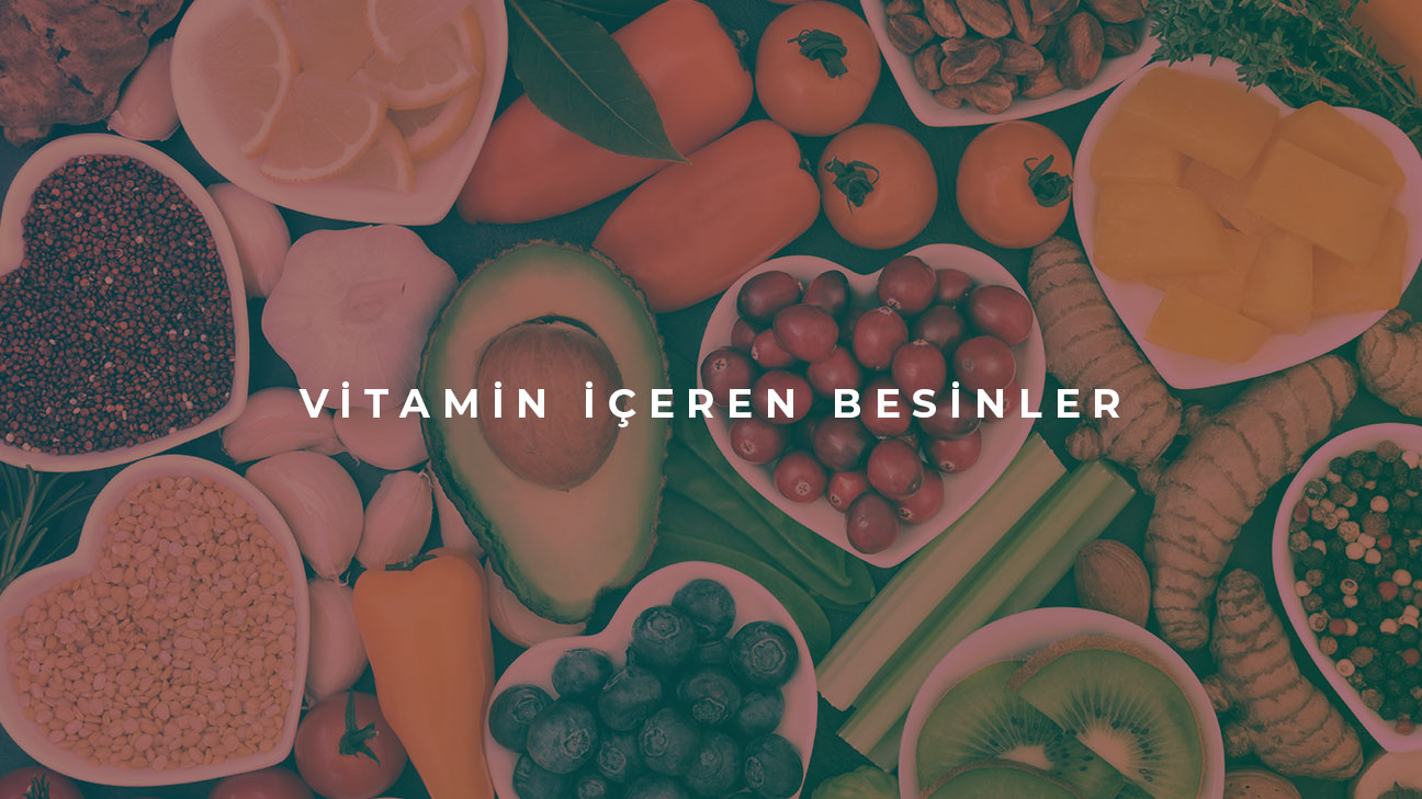 Vitamin içeren besinler nelerdir?